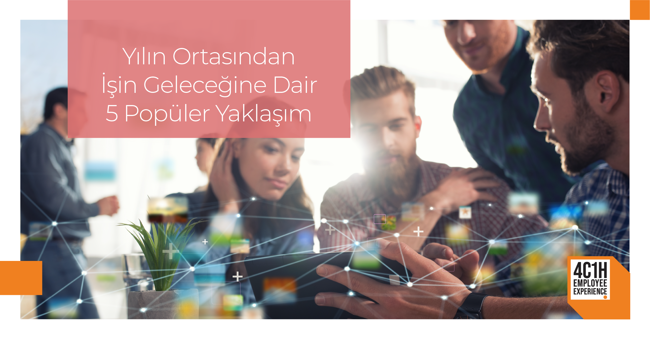 Yılın Ortasından İşin Geleceğine Dair 5 Popüler Yaklaşım 