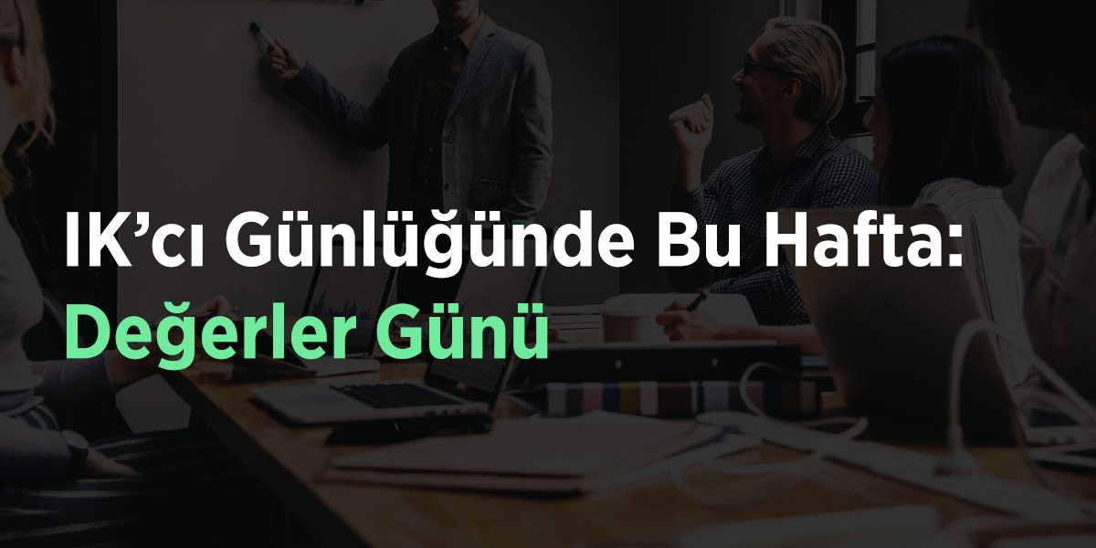 IK'cı Günlüğünde Bu Hafta: Değerler Günü 