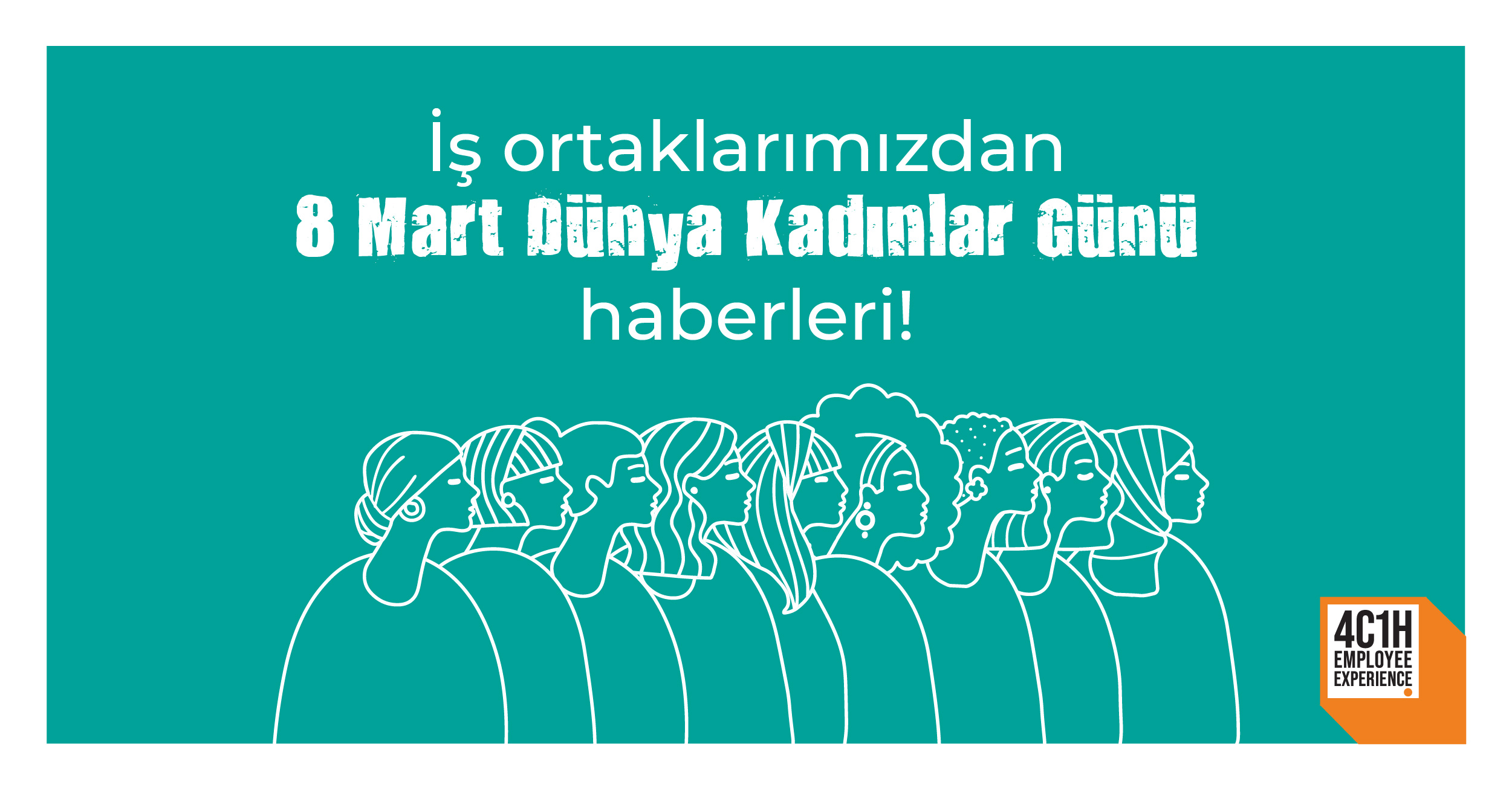İş Ortaklarımızdan 8 Mart Dünya Kadınlar Günü haberleri! 