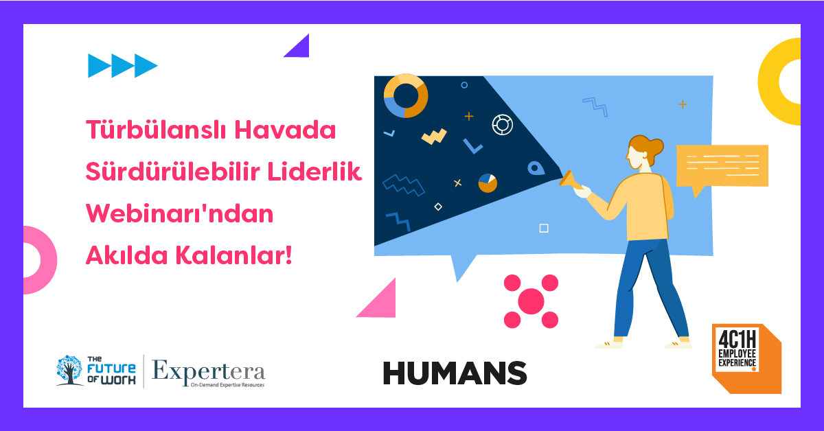 Türbülanslı Havada Sürdürülebilir Liderlik Webinarı'ndan Akılda Kalanlar! 