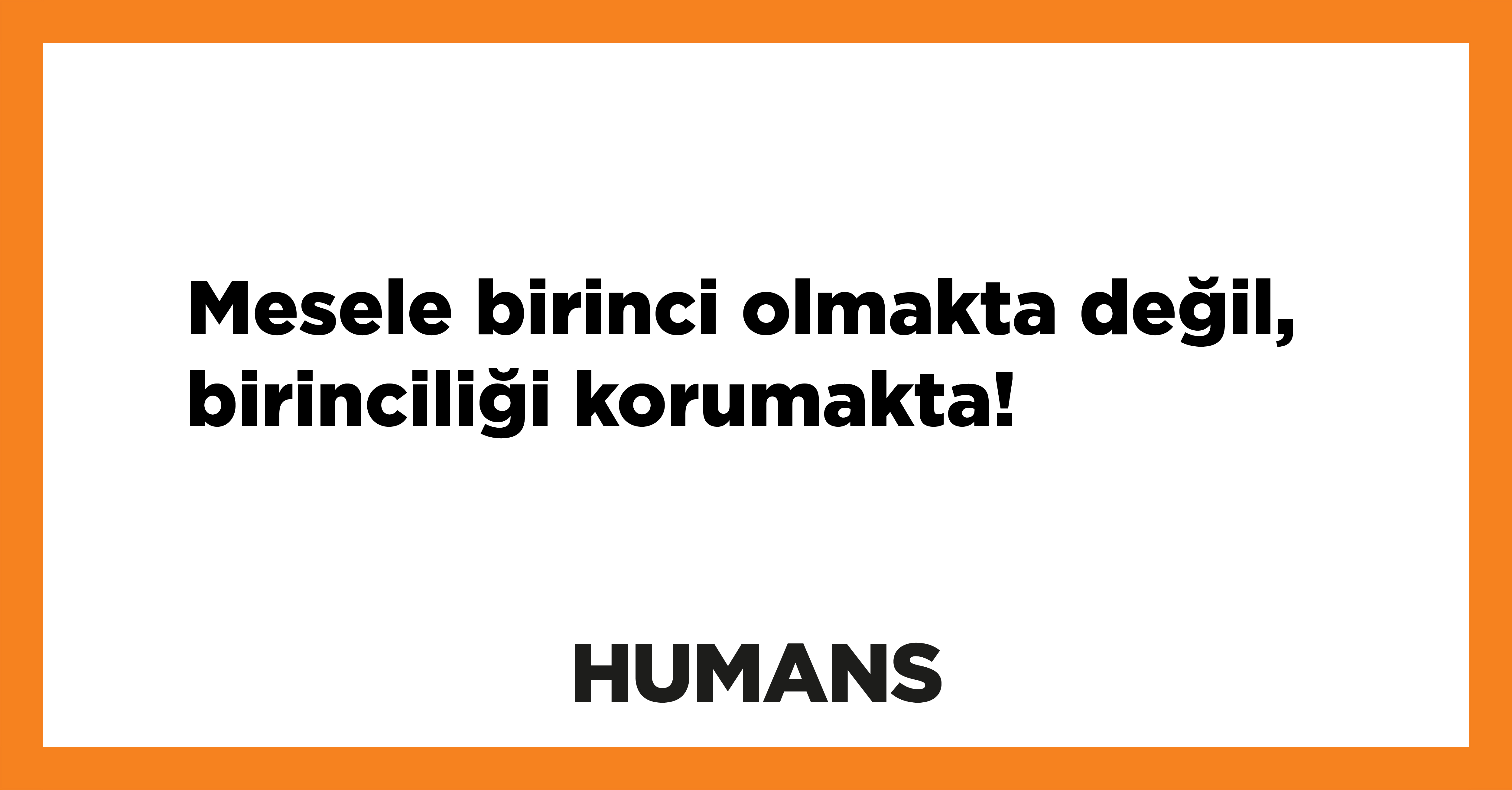Mesele birinci olmakta değil, birinciliği korumakta! 