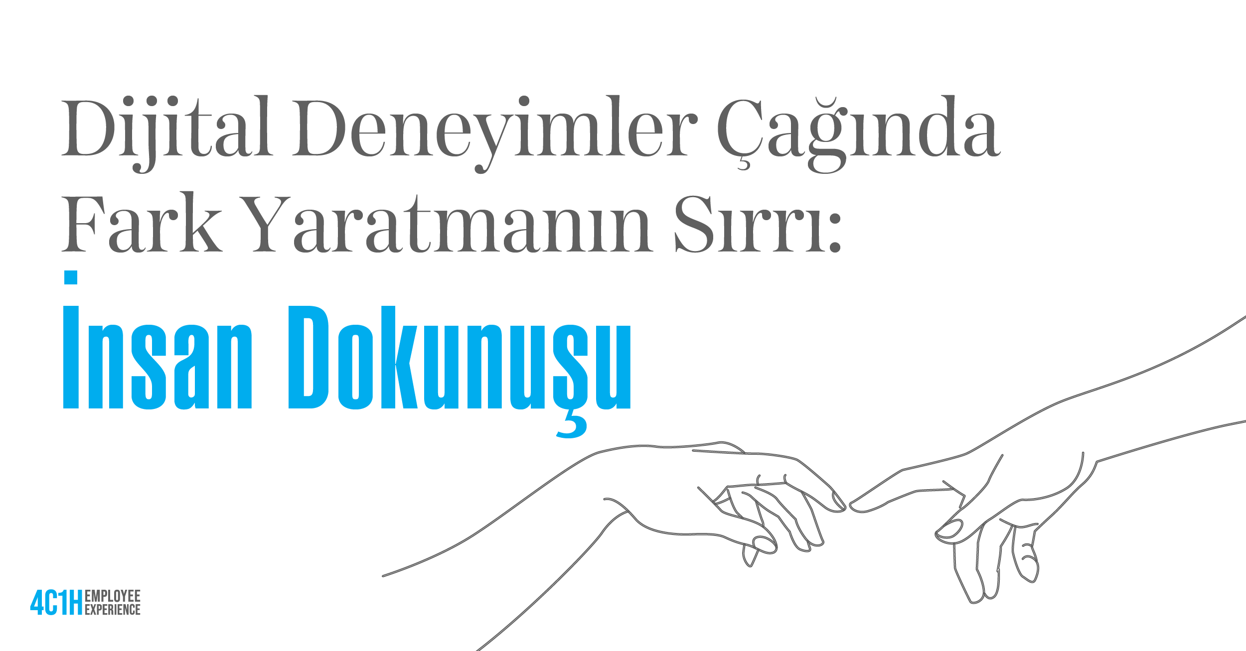 Dijital Deneyimler Çağında Fark Yaratmanın Sırrı: İnsan Dokunuşu 