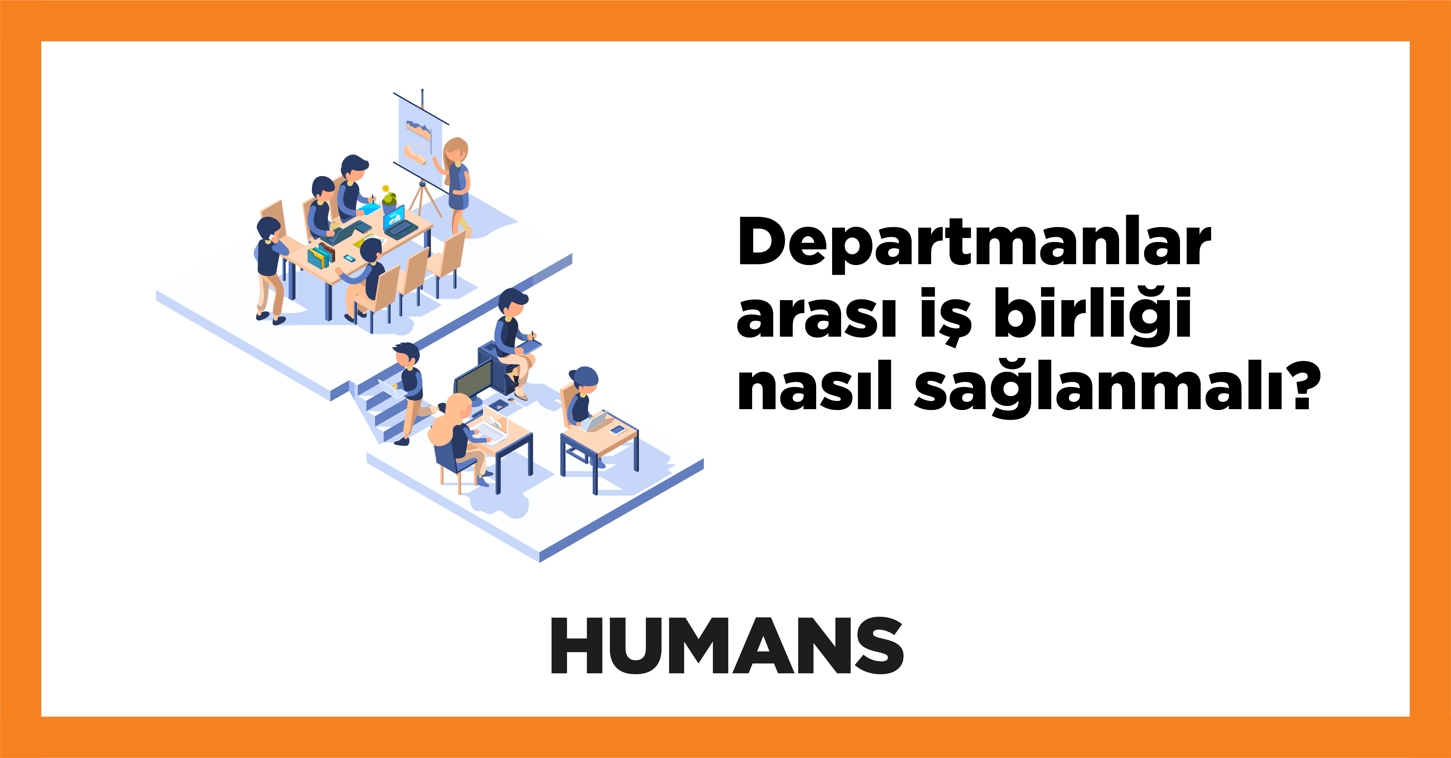 Departmanlar arası iş birliği nasıl sağlanmalı? 