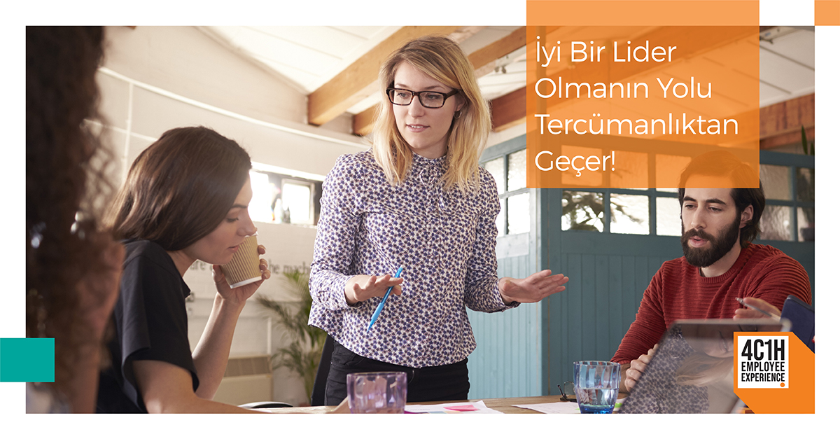 İyi Bir Lider Olmanın Yolu Tercümanlıktan Geçer 