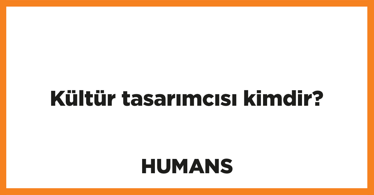 Kültür tasarımcısı kimdir? 